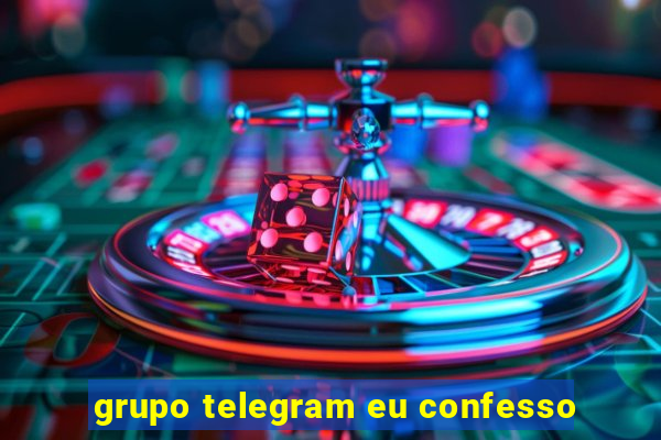 grupo telegram eu confesso